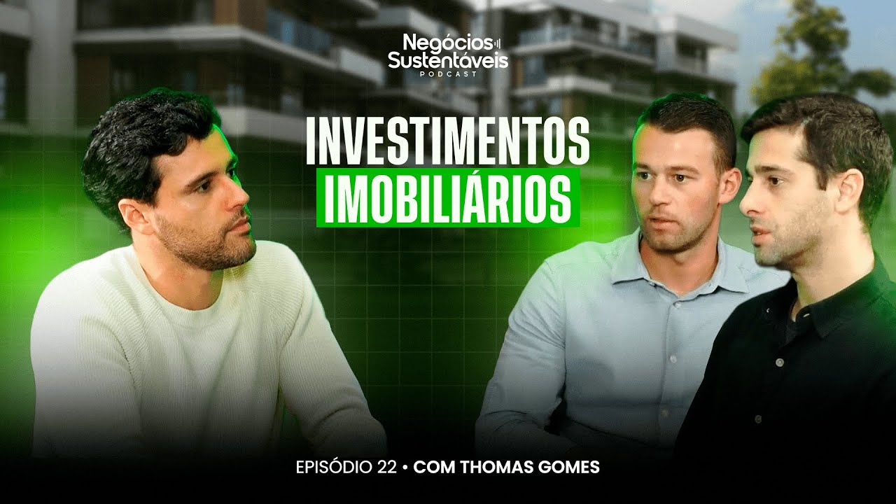 INVESTIMENTOS IMOBILIÁRIOS (Com Thomas Gomes) Negócios Sustentáveis 22