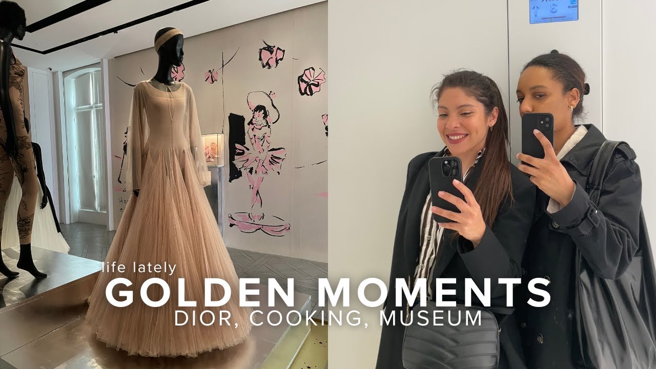 Life Lately | Golden Moments: Dior, Cooking, Museum
