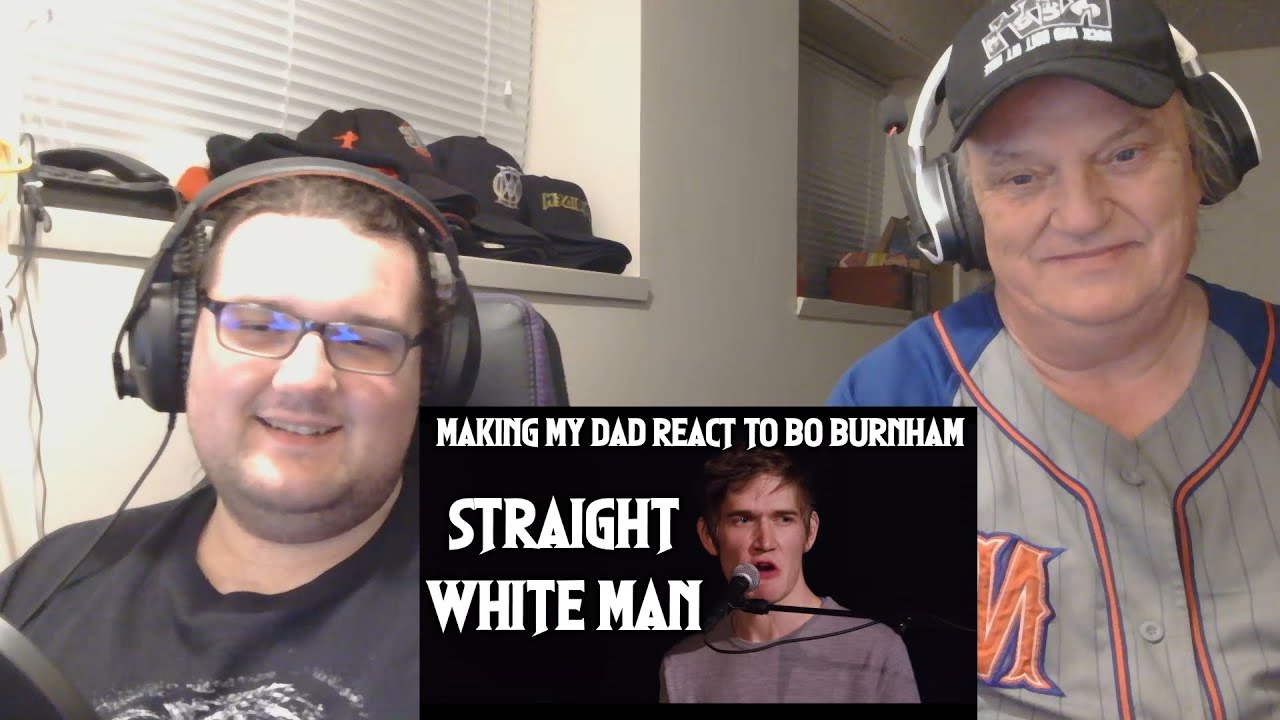 MAKING MY DAD REACT TO BO BURNHAM - Straight White Man