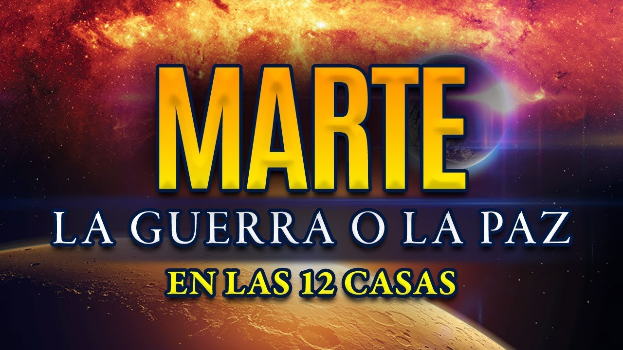 Marte - La Guerra o la Paz en las 12 Casas