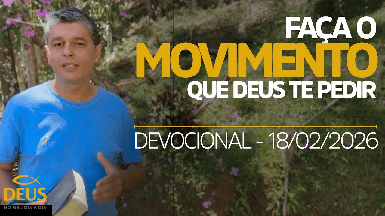 🫴🏻 FAÇA O MOVIMENTO QUE DEUS PEDIR | 18/02/2026