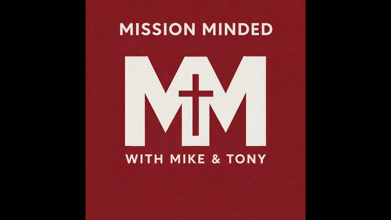 2021: 02/27/26 Mission Minded with Mike & Tony Presented By Tony Kurre Radio