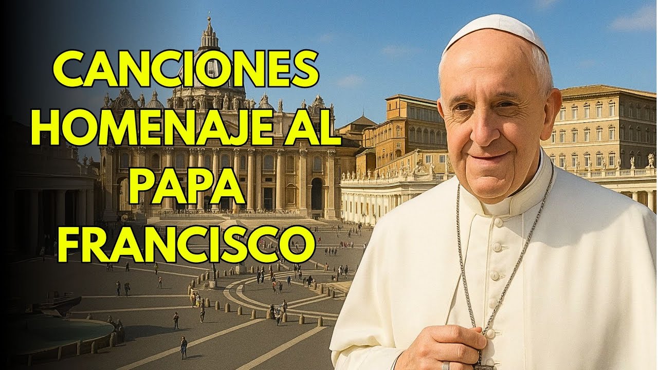 Canciones en Homenaje al Papa Francisco | Música Católica | Despedida al Papa Francisco