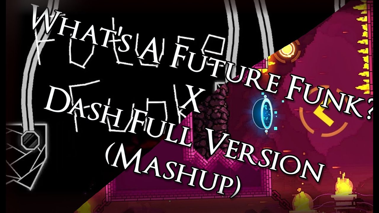 What's A Future Funk? X Dash Full Version [MASHUP]