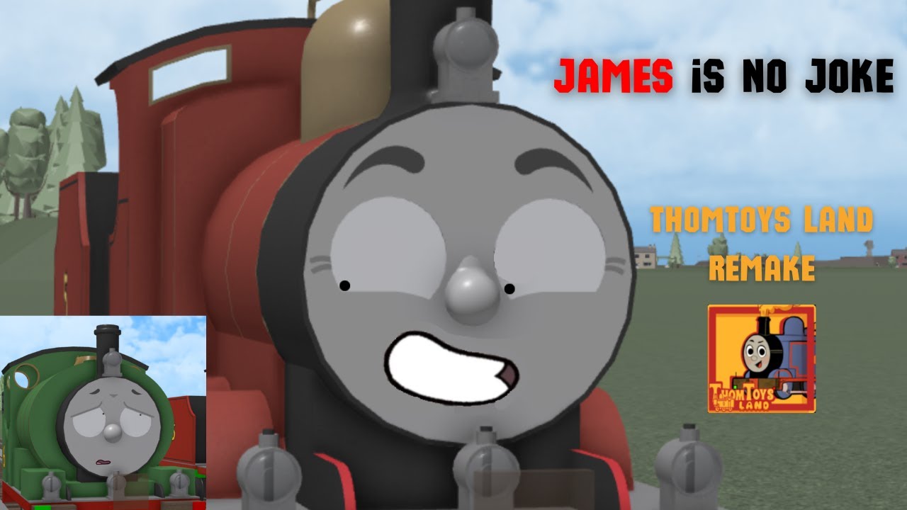 James is No Joke (ThomToys Land Remake) (+16) (Read Description)