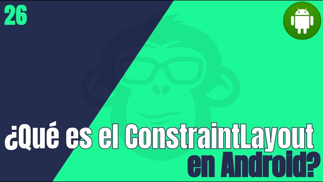 26. Que es el ConstraintLayout