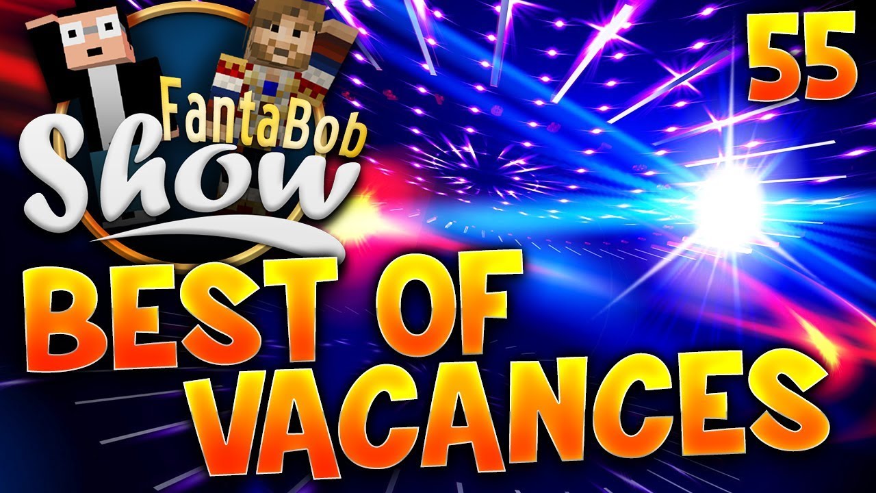 Best of Fanta et Bob - Ep.55 - BEST OF VACANCES