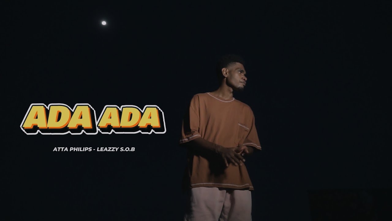ADA ADA - Atta Philips Ft. Leazzy SOB (MV 2024)