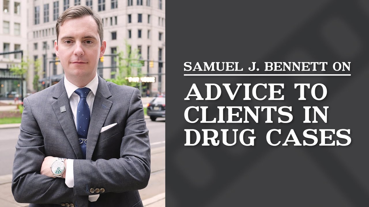 Advice to Clients in Drug Cases | Samuel J. Bennett
