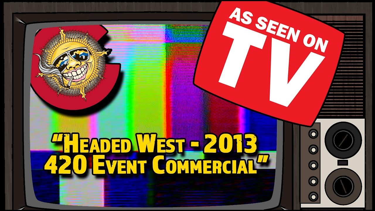 Headed West - 2013 420 Event Commercial
