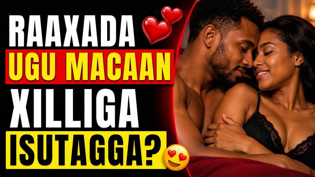 Raaxada Ugu Macaan Xilliga Isutagga?