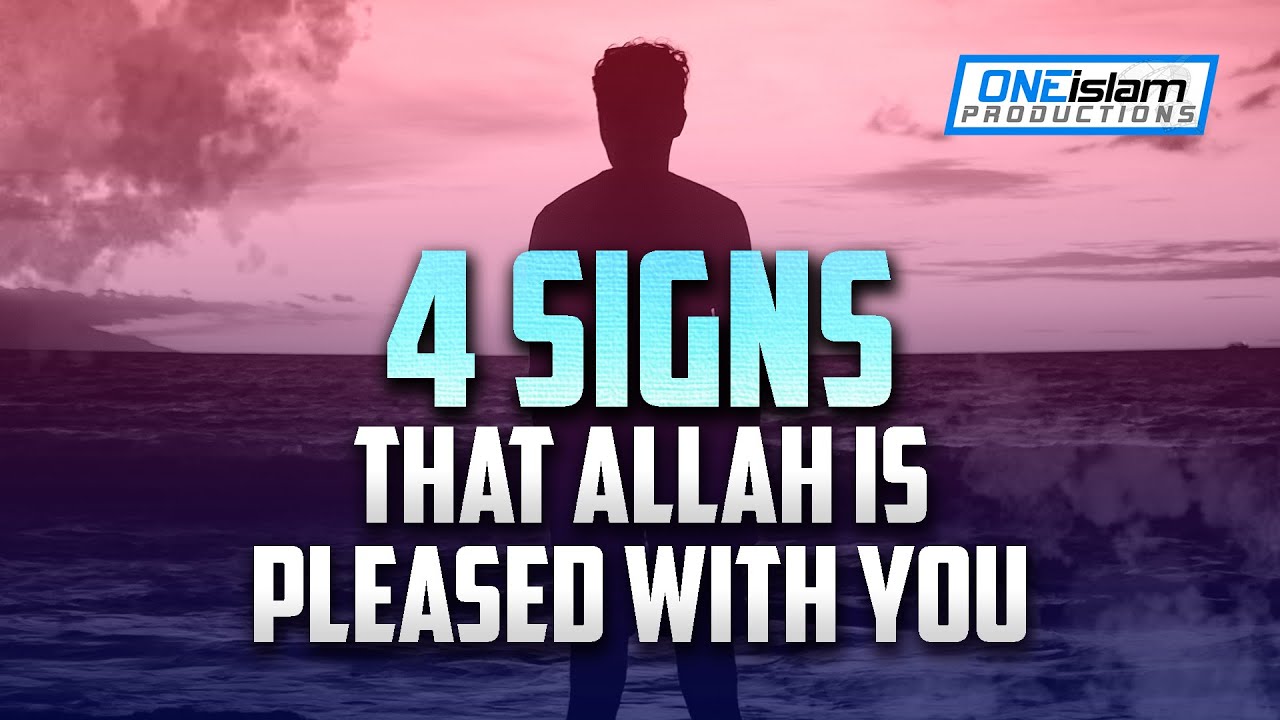 4 SIGNS THAT ALLAH IS PLEASED WITH YOU
