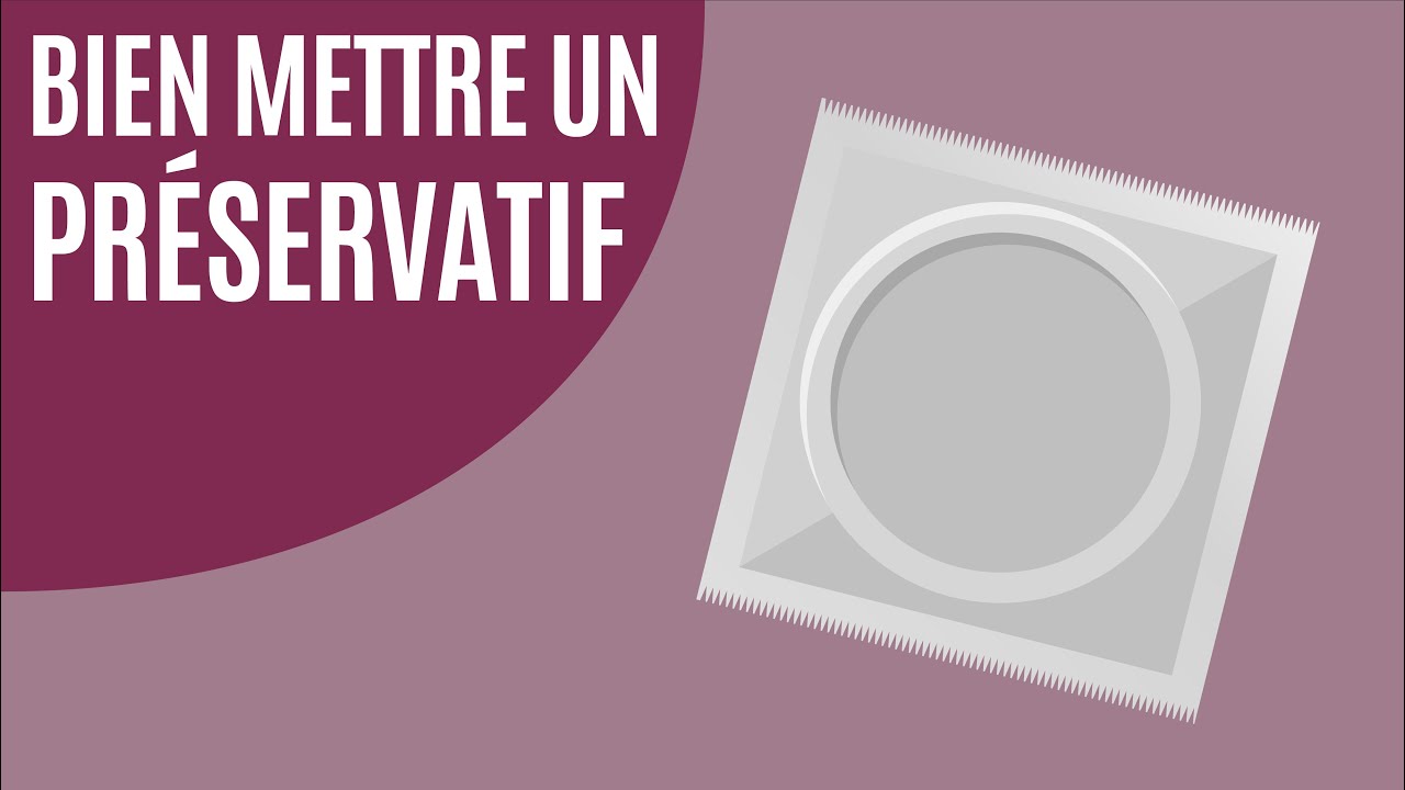 Comment bien mettre un préservatif ?