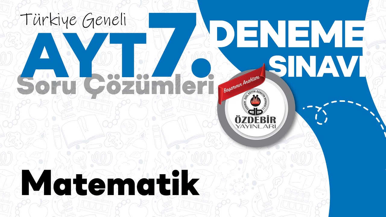 Mayıs 2025 - YKS 7. Deneme Sınavı AYT MATEMATİK Çözüm Videoları