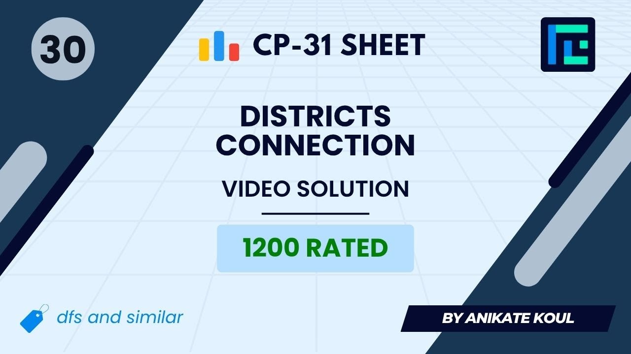 #30 Districts Connection | Video Solution | 1200 Rated | TLE CP-31 Sheet | Best Codeforces Problems