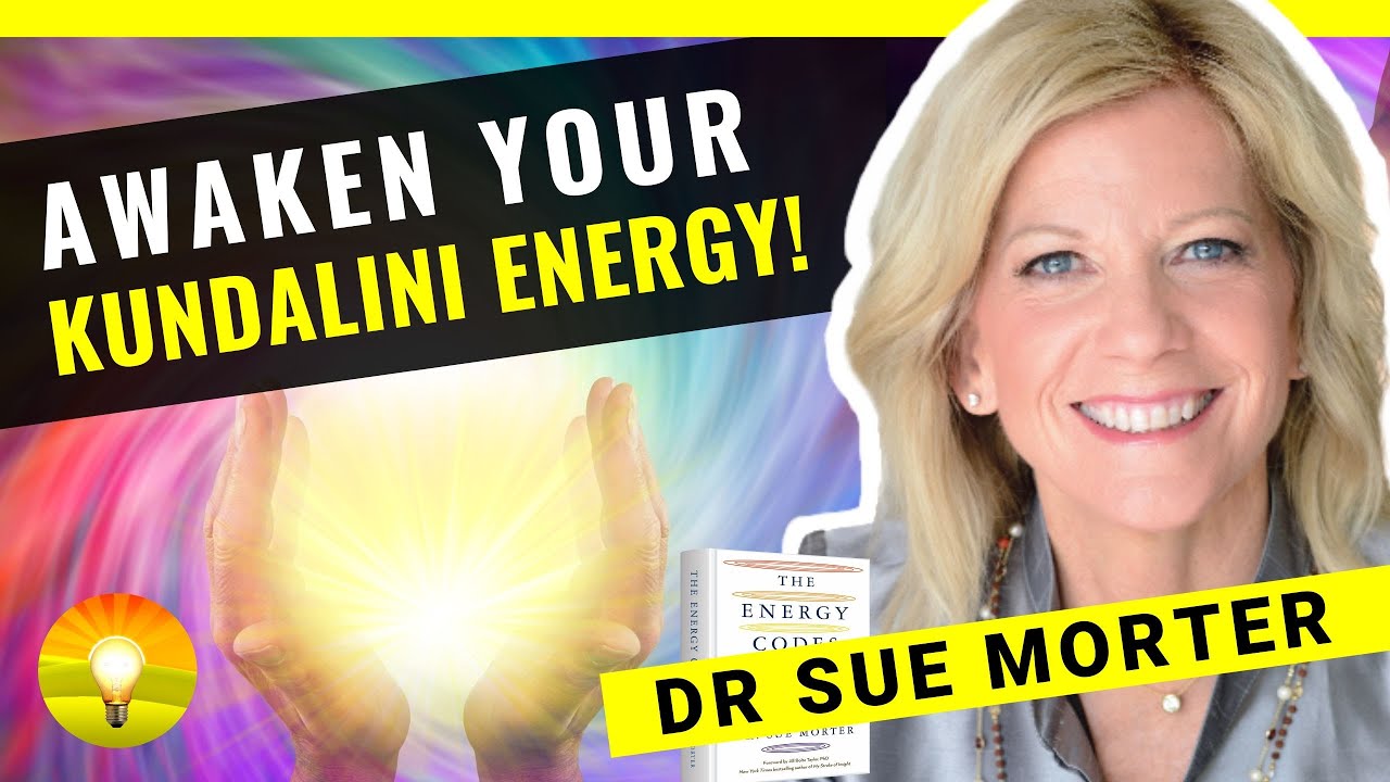 7 STEPS TO AWAKEN YOUR KUNDALINI ENERGY!  Awaken Your Spirit & Heal Your Body | Dr Sue Morter