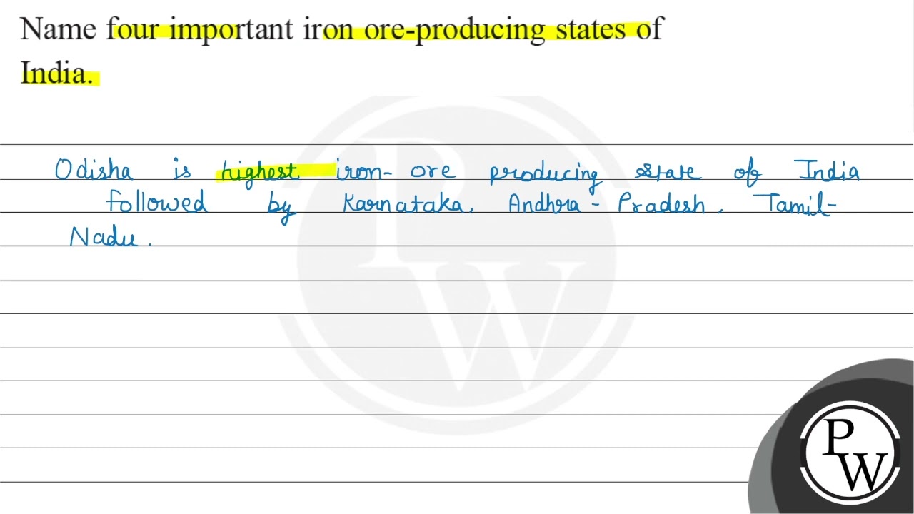 Name four important iron ore-producing states of India. Odisha is highest iron-ore producing set...