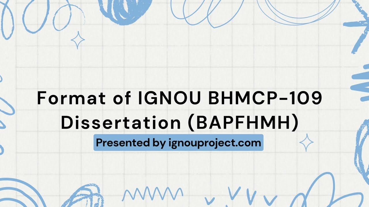 Format of IGNOU BHMCP-109 Dissertation (BAPFHMH) | IGNOU PROJECT