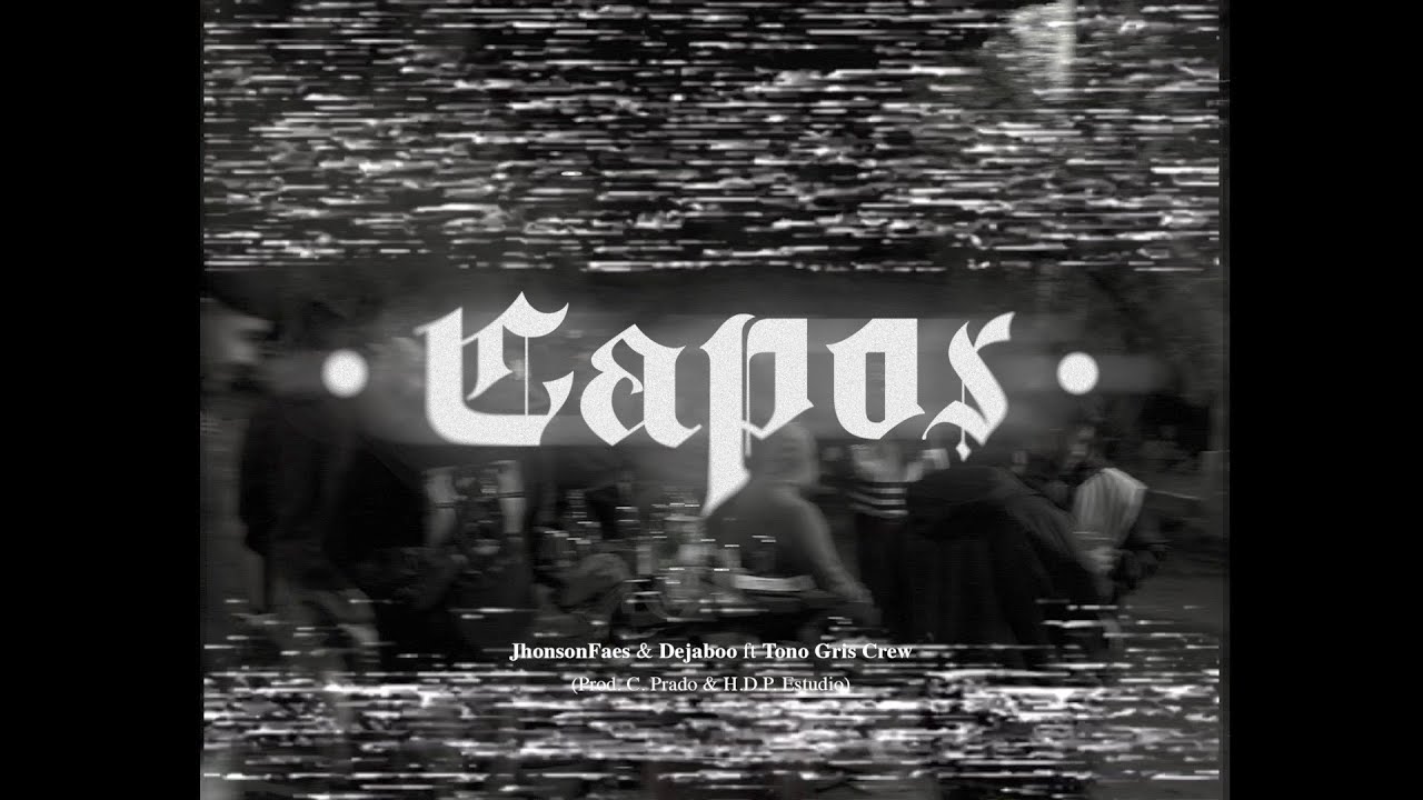 CAPOS - JhonsonFaes & Dejaboo ft TonoGrisCrew (Prod. CPrado & H.D.P. estudio)