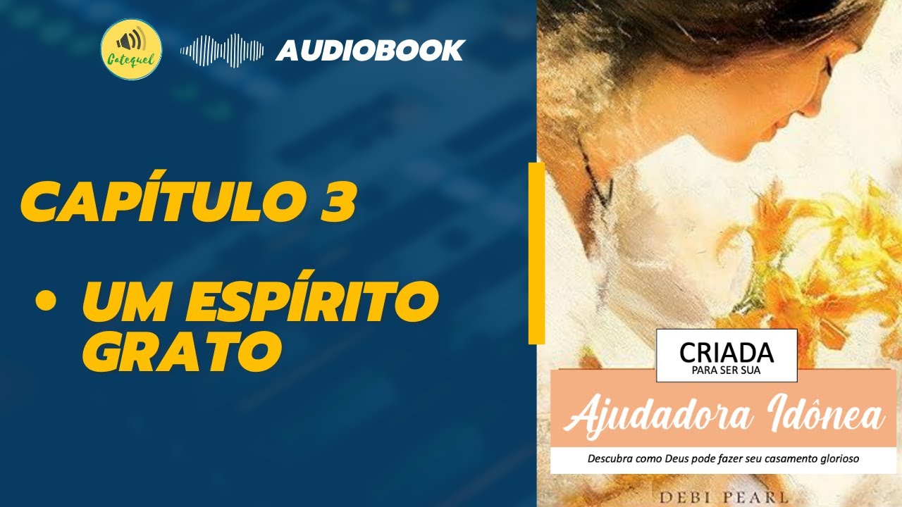 Cap&iacute;tulo 3 | Um Esp&iacute;rito Grato - Ajudadora Id&ocirc;nea
