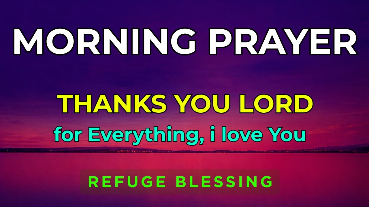 Morning Prayer: Thank You God for Everything — I Love You, Lord