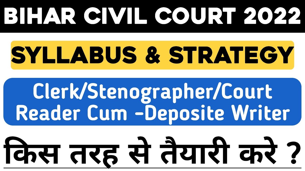BIHAR CIVIL COURT 2022 SYLLABUS & STRATEGY FOR STENO/CLERK/PEON/Court Reader CUM - Deposit WRITER