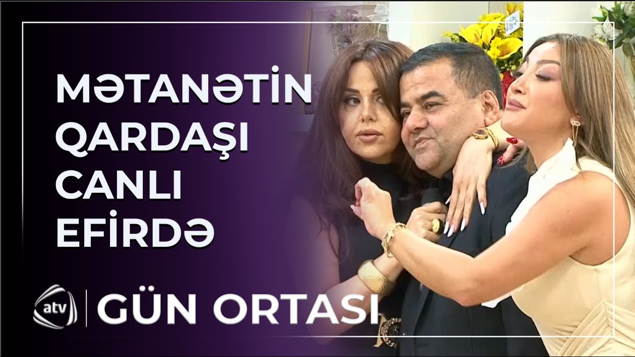 Mətanət Əsədovanın doğma qardaşı CANLI EFİRƏ GƏLDİ / Gün Ortası