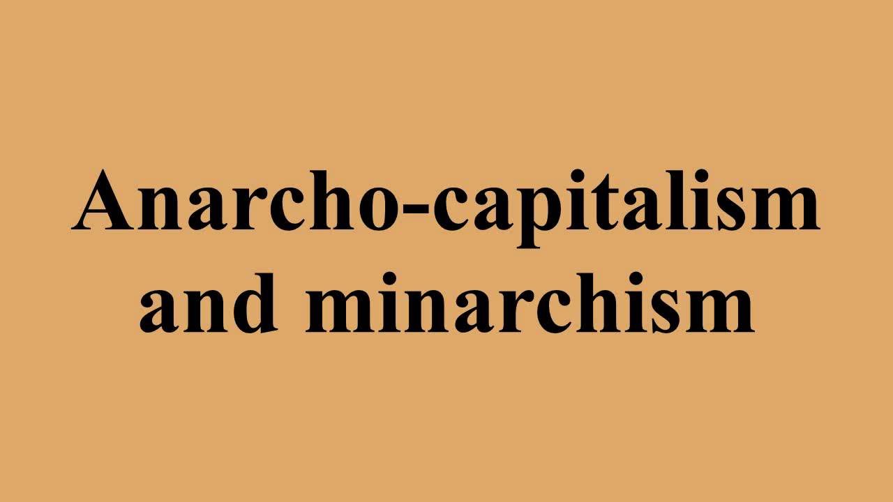 Anarcho-capitalism and minarchism