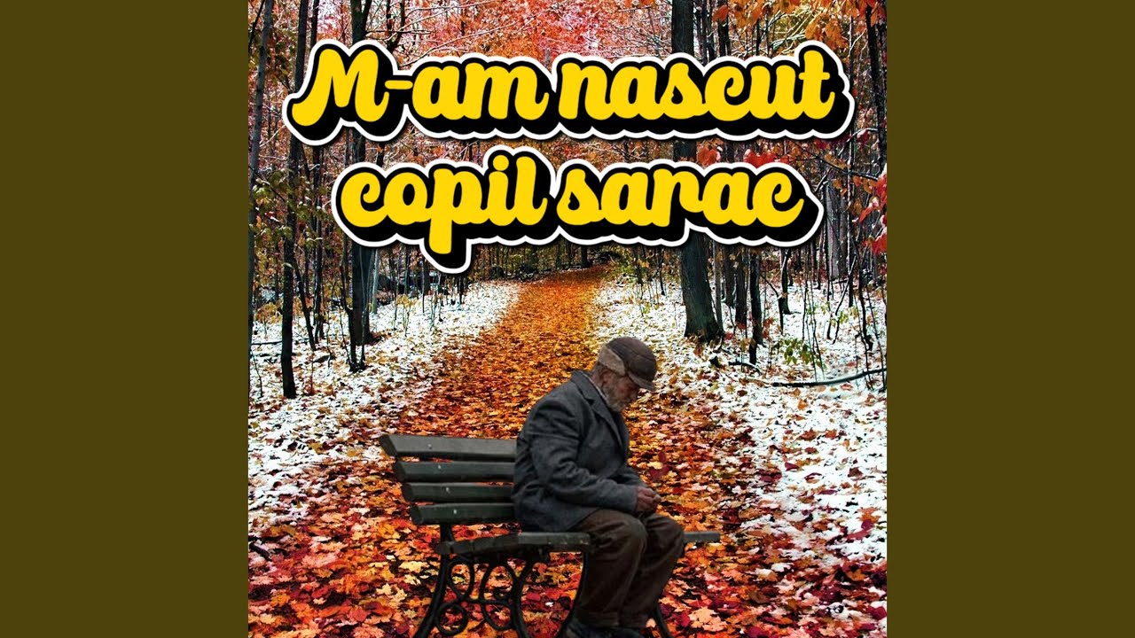M-am nascut copil sarac