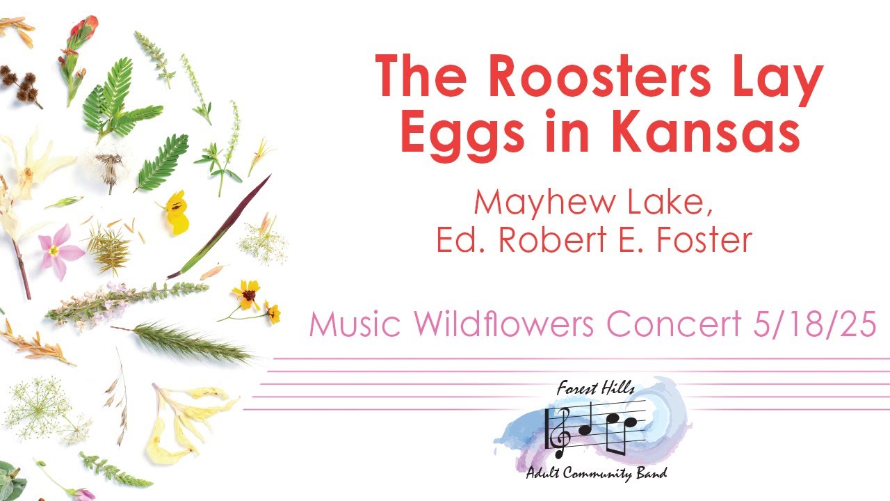 The Roosters Lay Eggs in Kansas | Mayhew Lake, Ed. Robert Foster | Forest Hills Adult Community Band