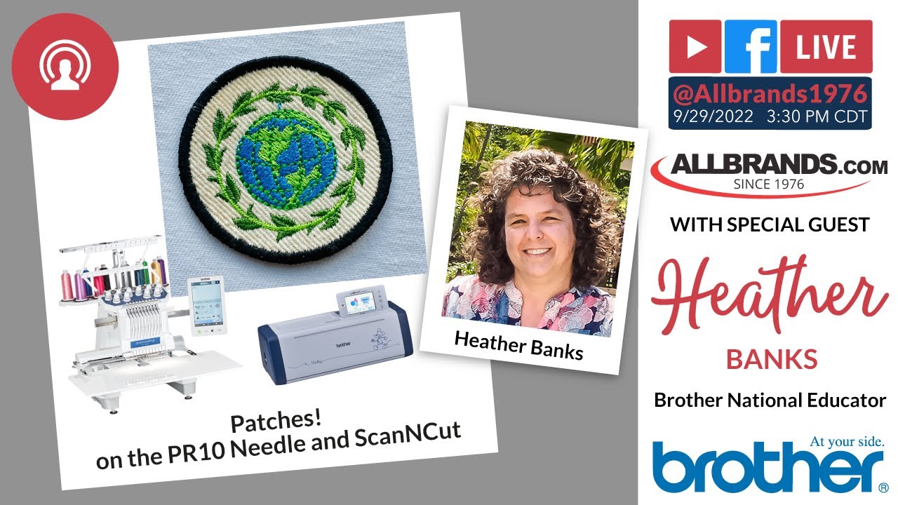 THE ALLBRANDS SHOW | Patches! on the PR10 Needle and ScanNCut with Heather Banks from Brother