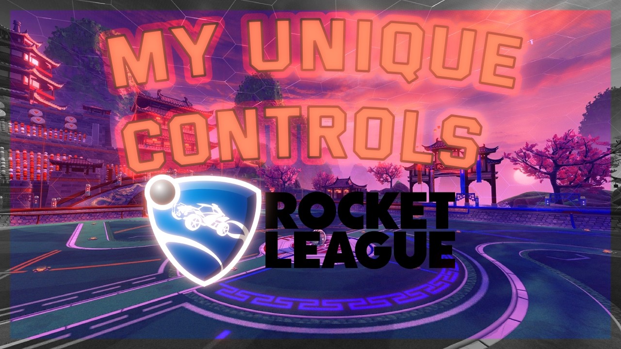 My Unique Controls - Rocket League
