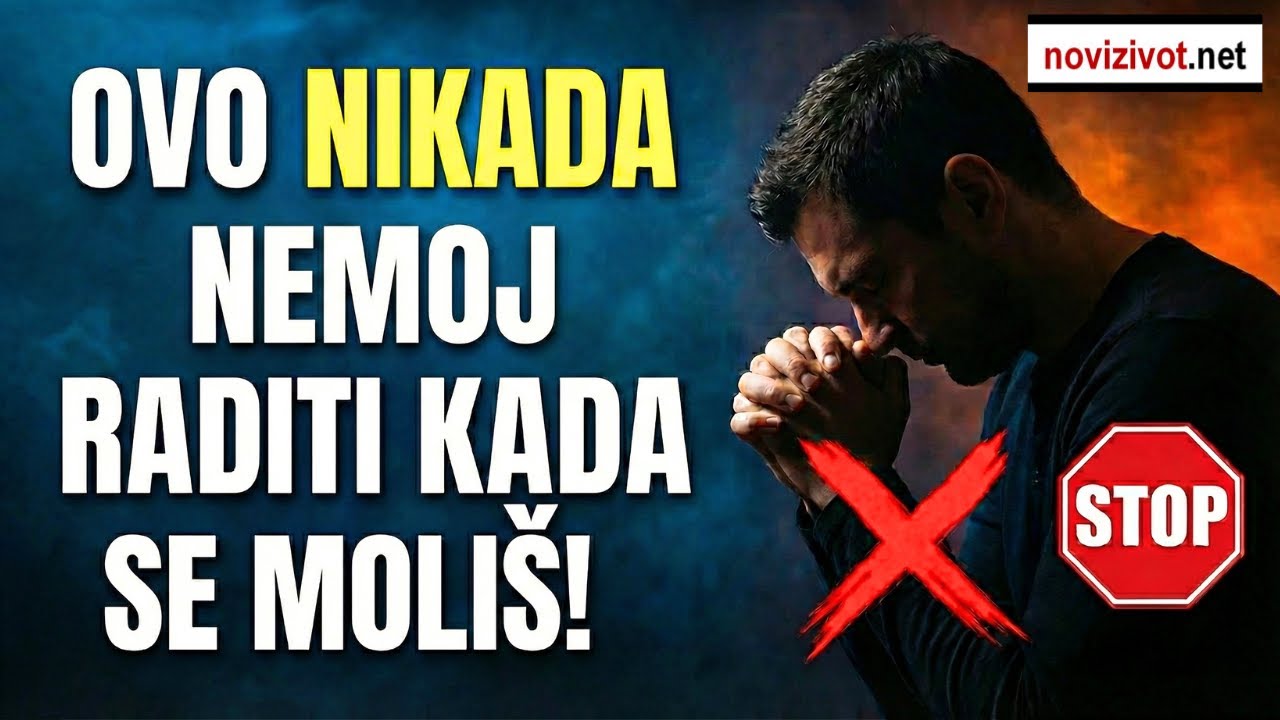 5 stvari koje NIKADA ne smijete raditi kada se molite