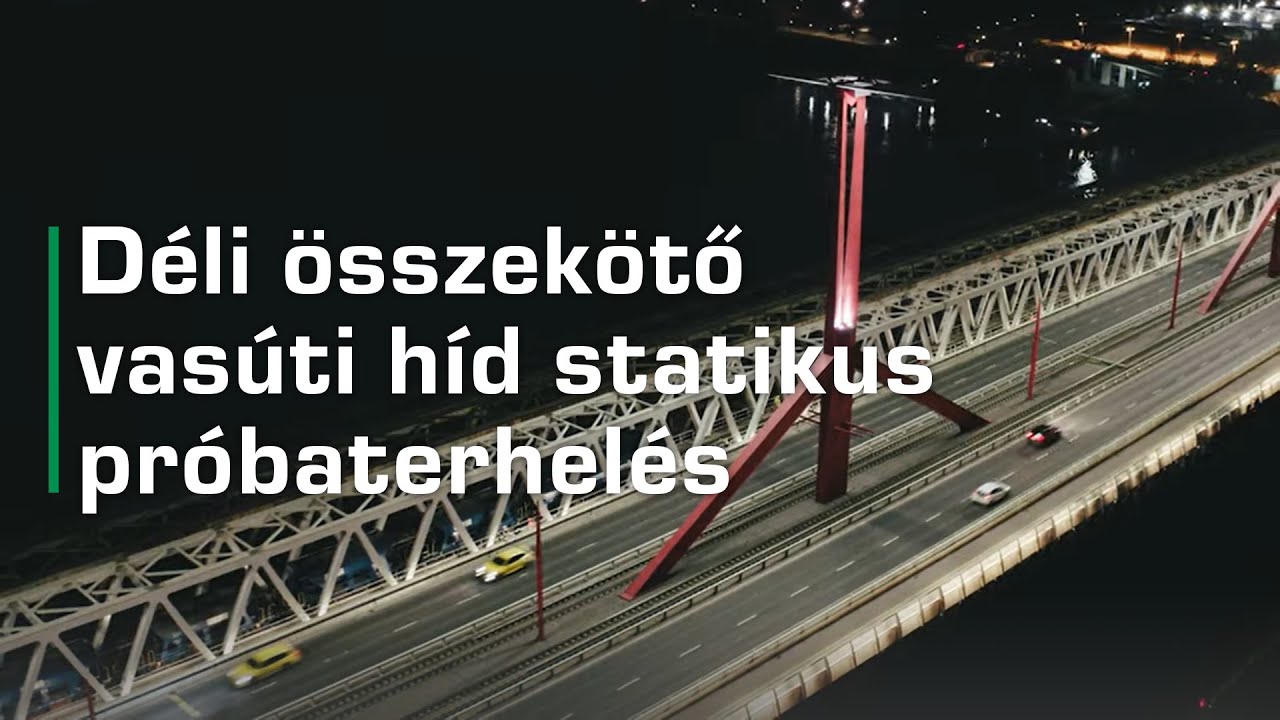 Déli összekötő vasúti híd statikus próbaterhelés