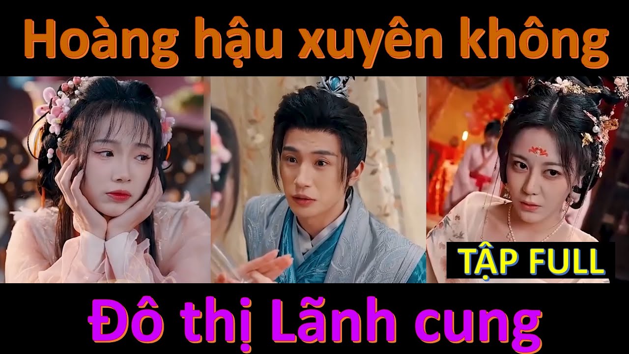 Cô gái xuyên không thành Hoàng hậu, xây dựng lãnh cung thành đô thị hiện đại