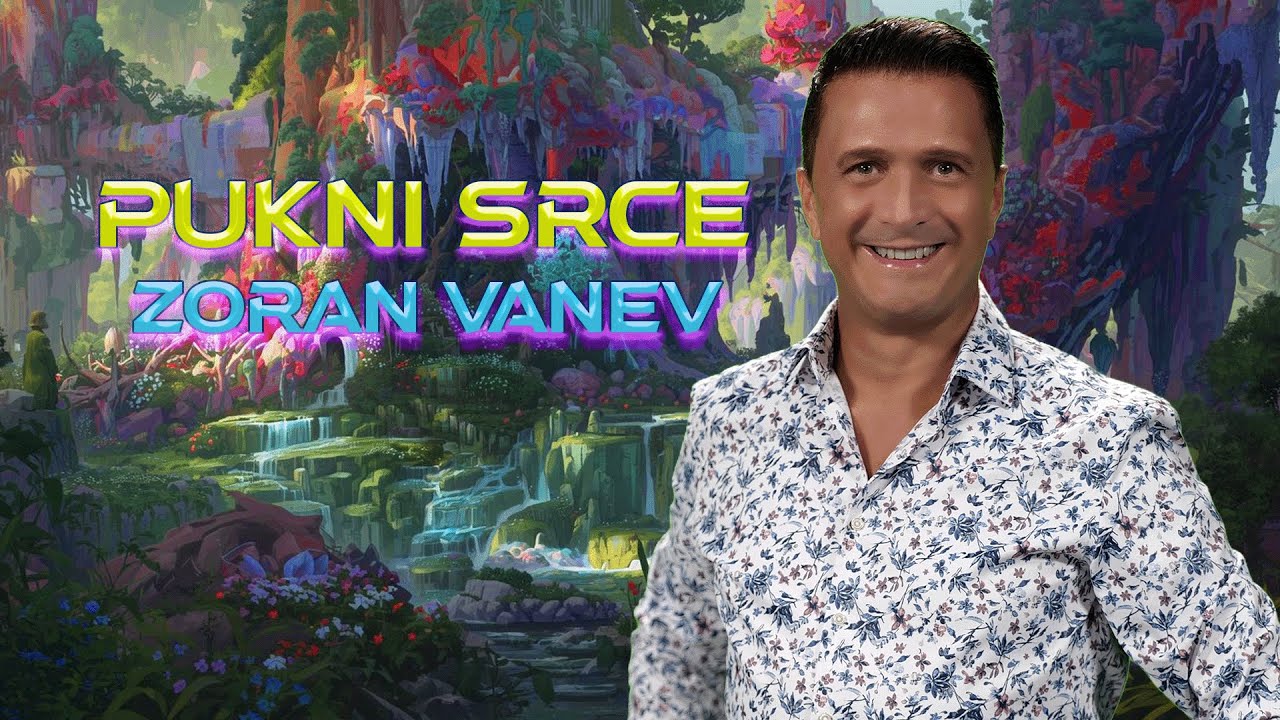 ZORAN VANEV - PUKNI SRCE
