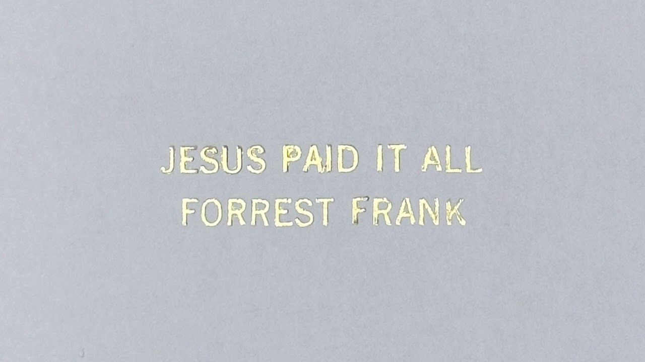 Forrest Frank - Jesus Paid It All (Worthy of The Price)