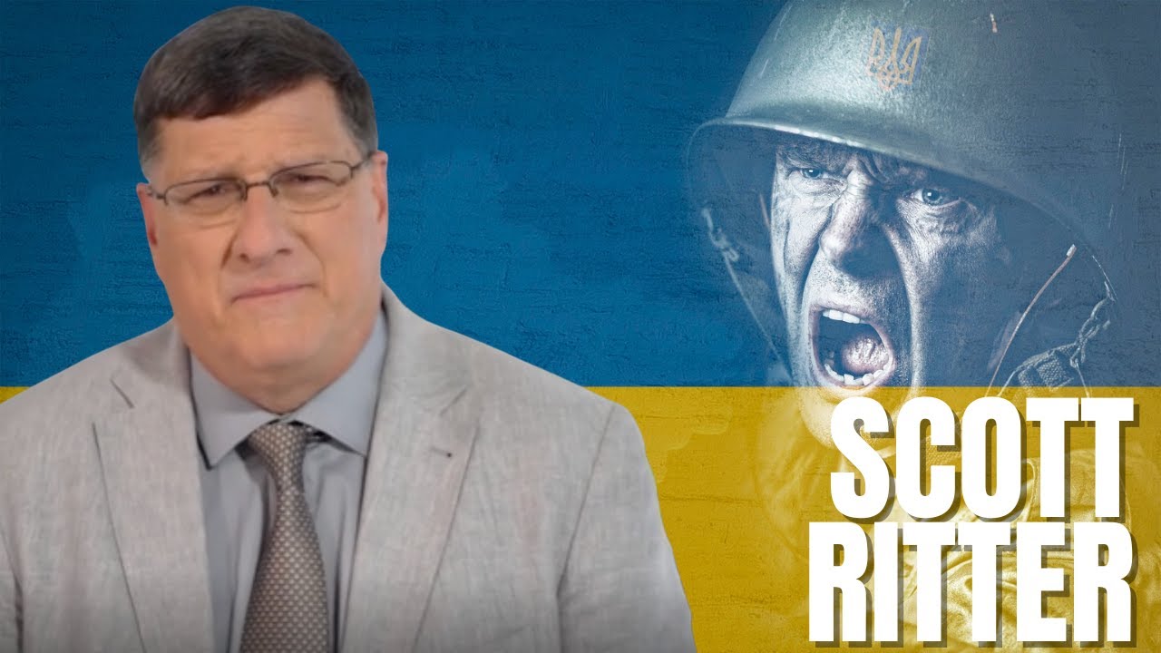 Scott Ritter  :  Ukraine at the Breaking Point?