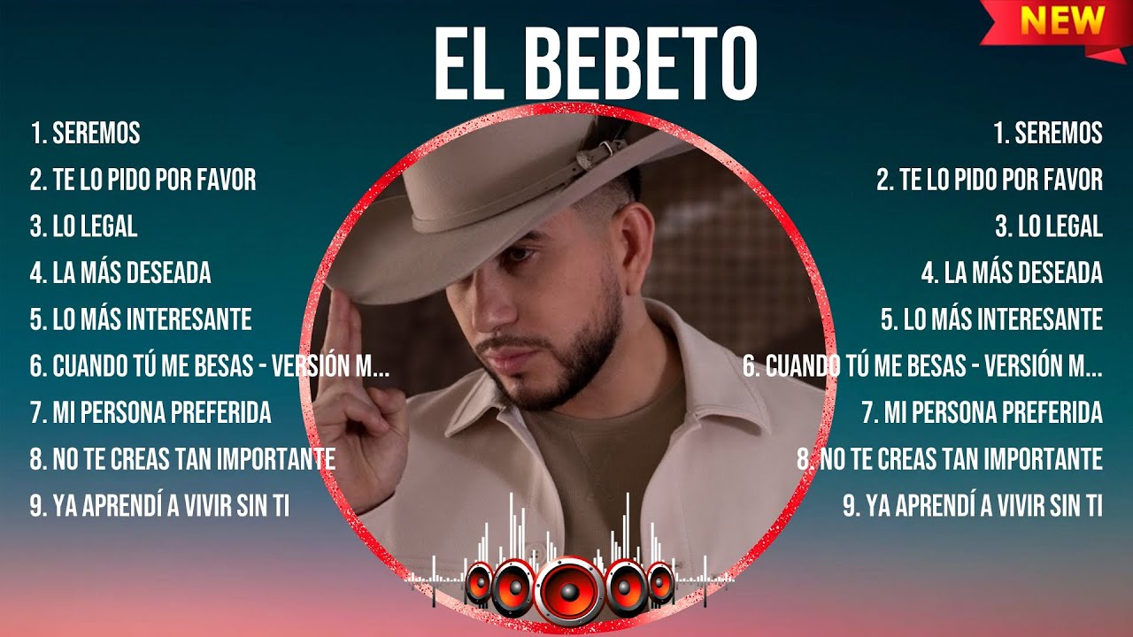 El Bebeto Greatest Hits 2024- Pop Music Mix - Top 10 Hits Of All Time