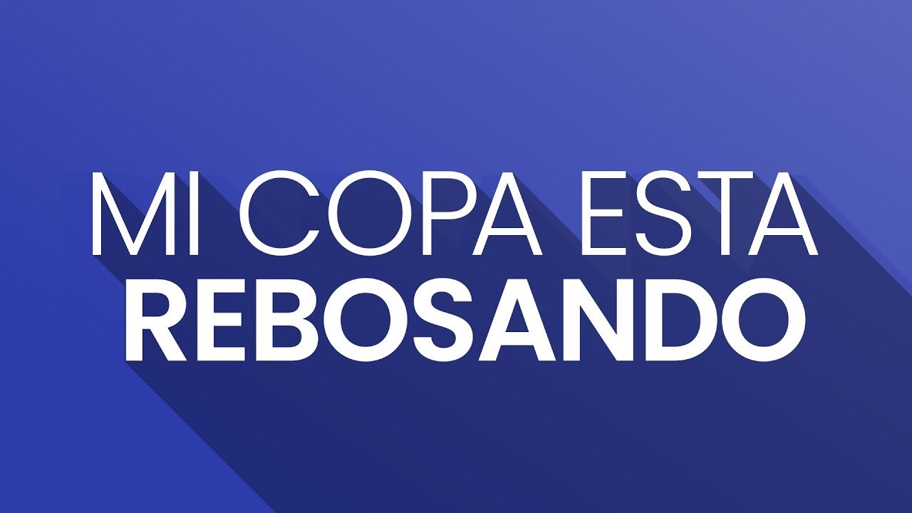 Mi Copa Está Rebosando | Fe Para La Familia