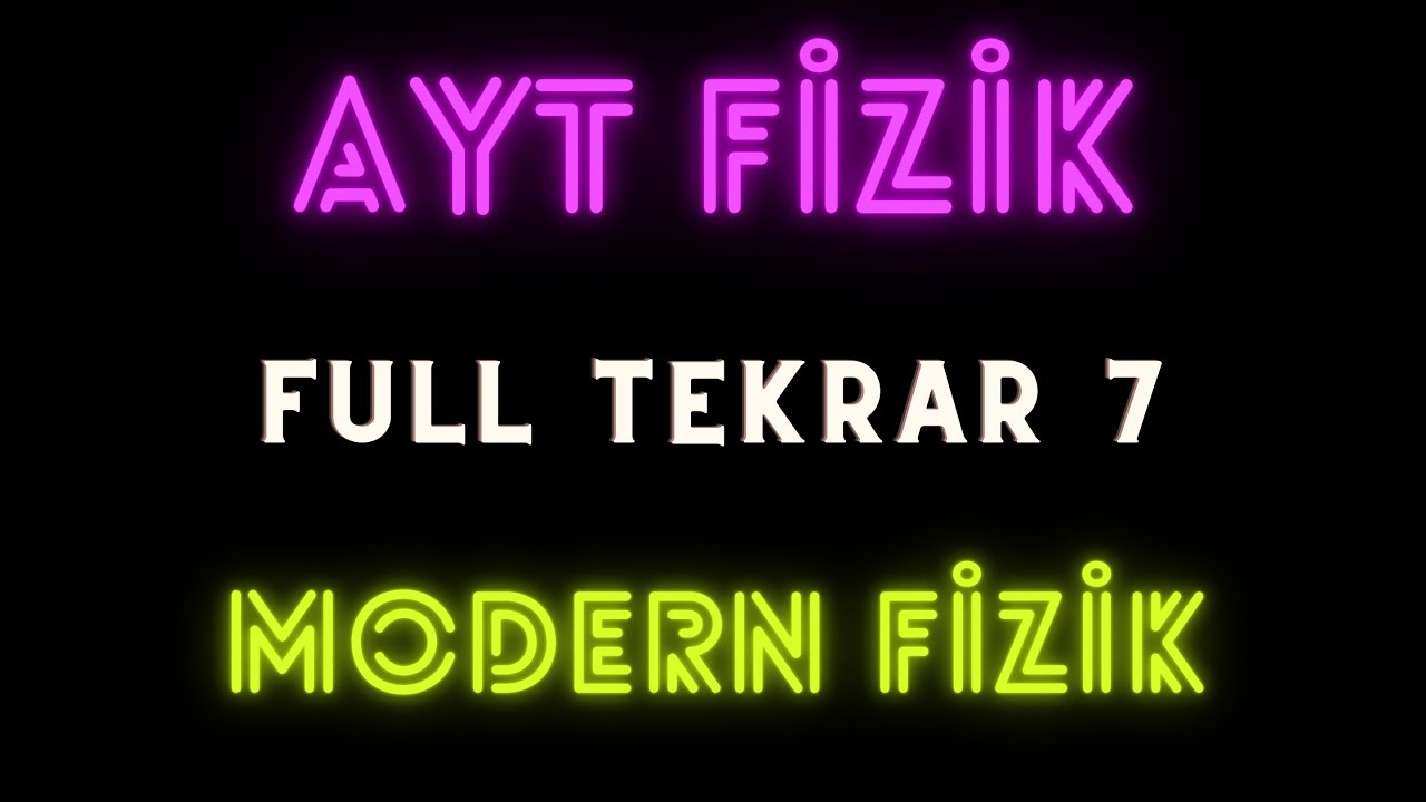 AYT Fizik FULL TEKRAR # 7 | Modern Fizik