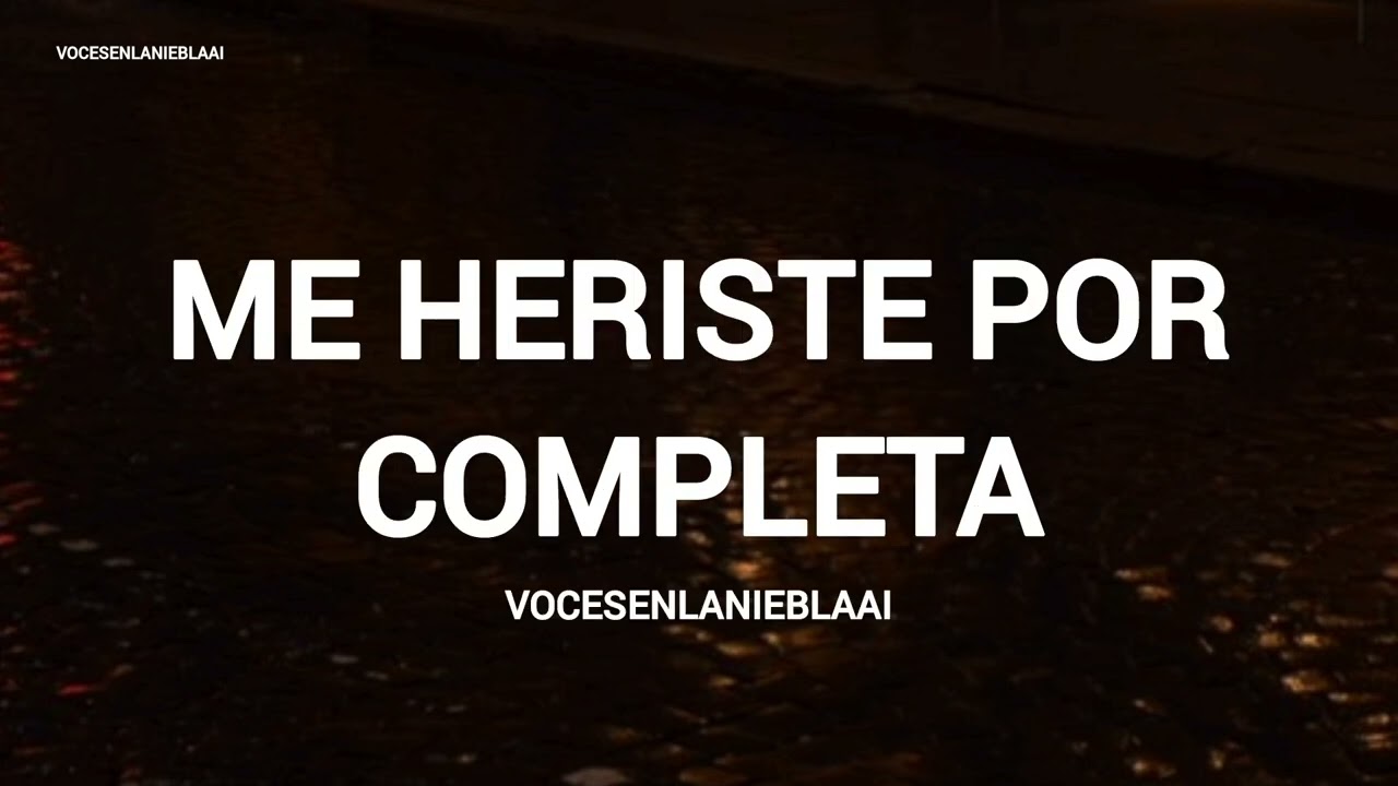 Me Heriste Por Completa - Vocesenlanieblaai (officiallyrics)