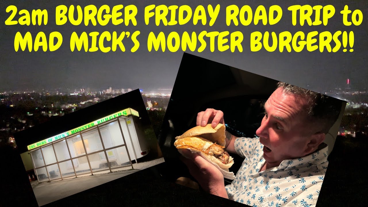 BURGER FRIDAY! 2am ROAD TRIP TO MICK’S MONSTER BURGERS!!