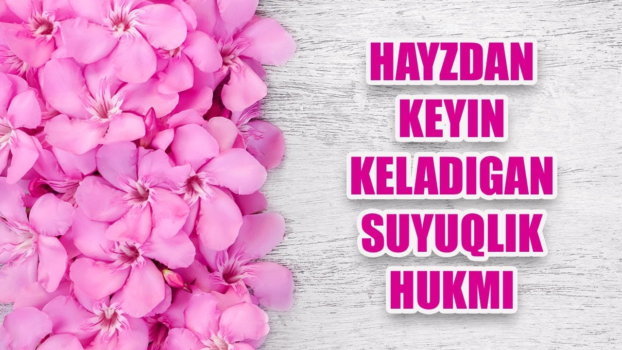 Hayzdan keyin keladigan suyuqlik hukmi | Shayx Sodiq Samarqandiy