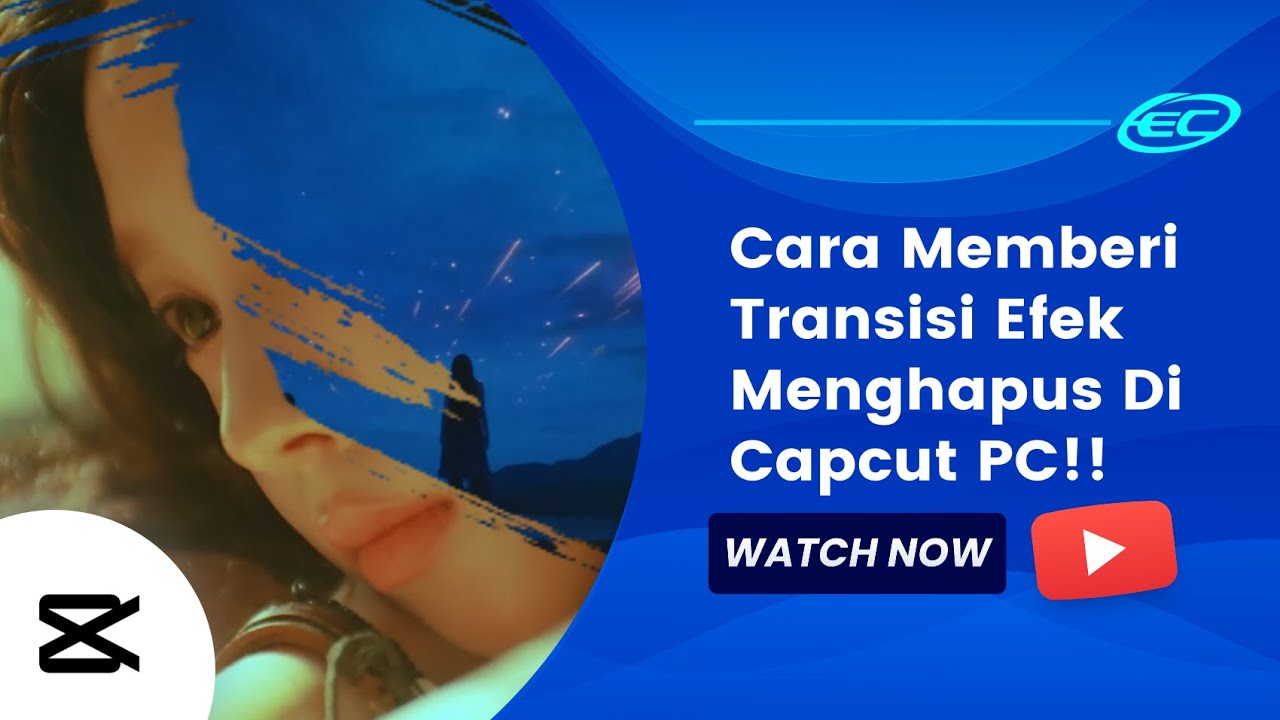 Cara Memberi Transisi Efek Menghapus Di Capcut