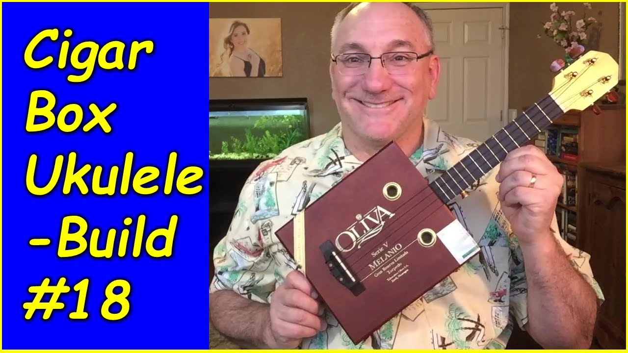Oliva Cigar Box Ukulele - Build #18