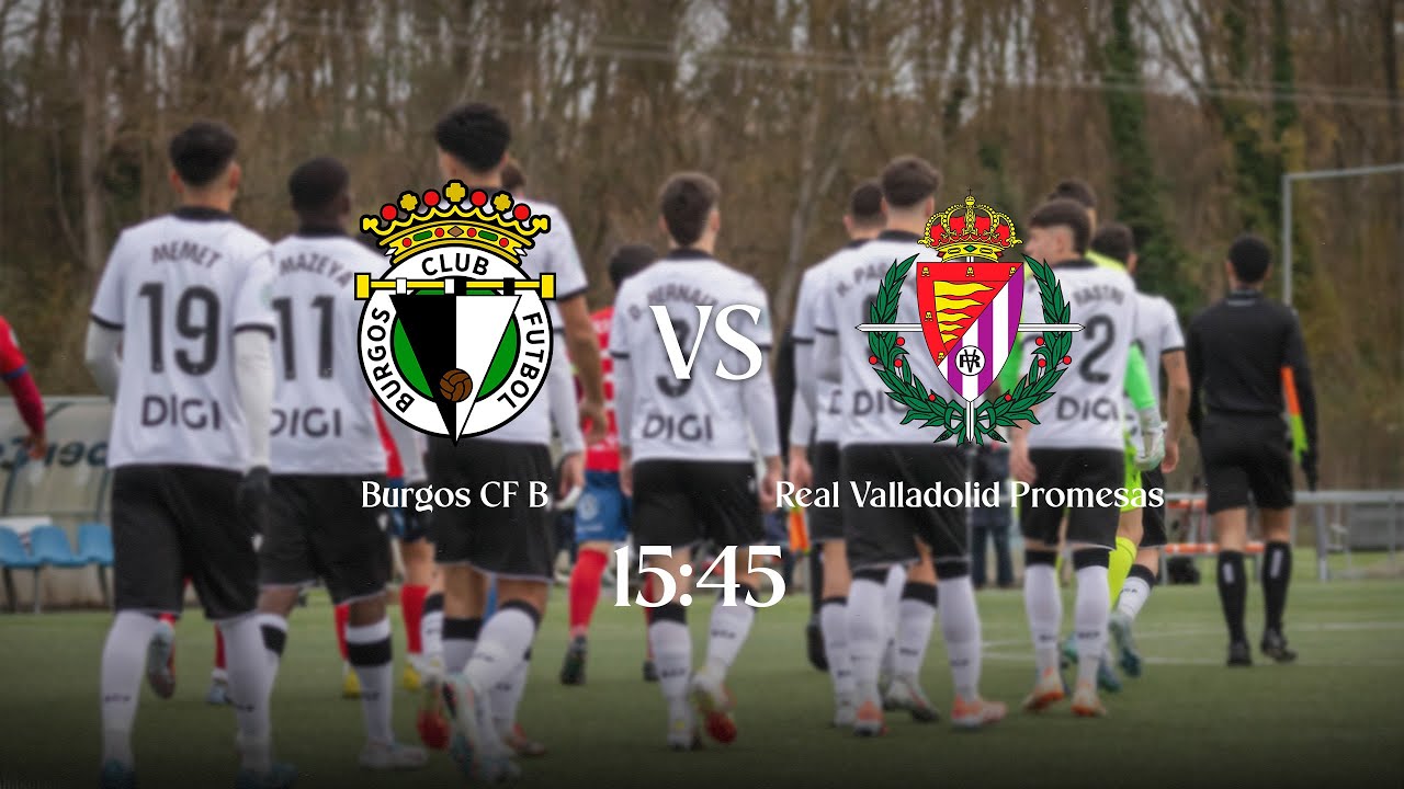 LIVE | Burgos CF B - Real Valladolid Promesas | 2&ordf; RFEF