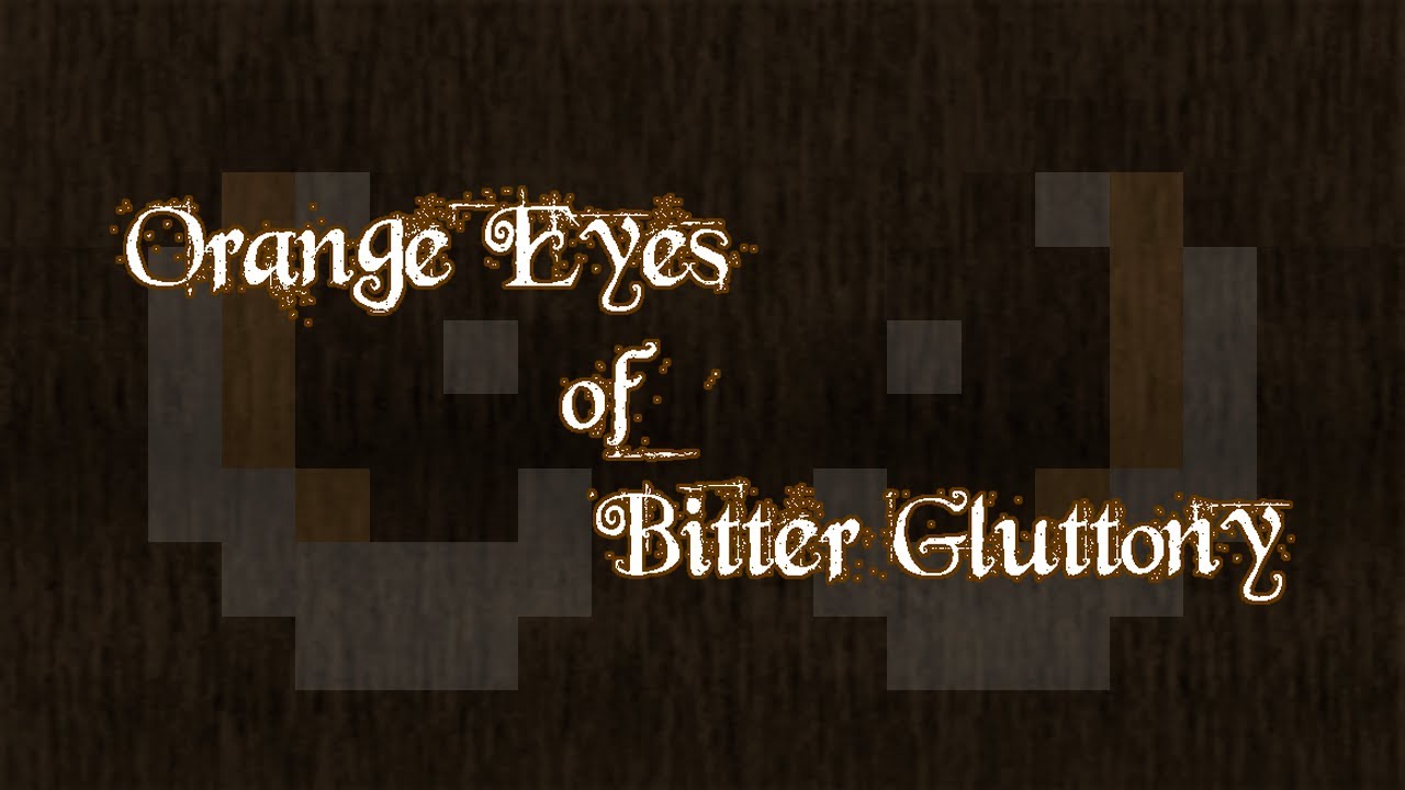 Orange Eyes of Bitter Gluttony