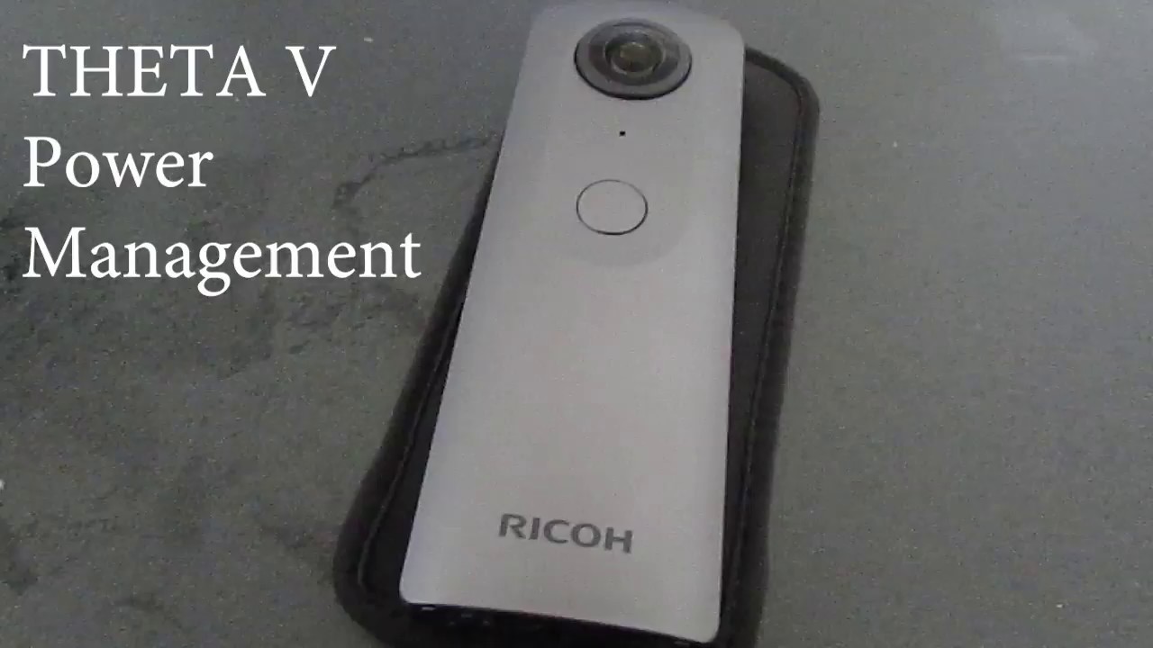RICOH THETA V Power Management Explained