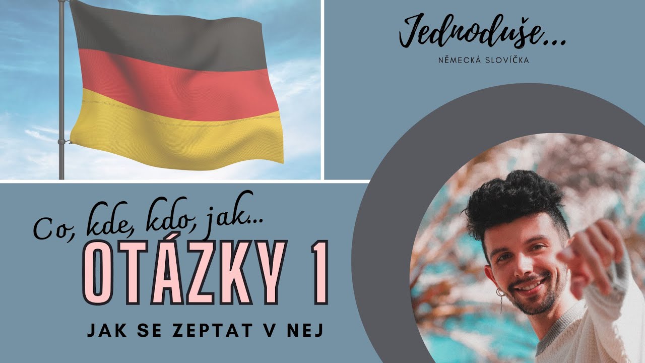 CO, KDE, KAM, KDY, JAK? - tvoř otázky v němčině JEDNODUŠE pro začátečníky